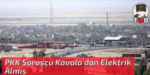 PKK Sorosçu Kavala'dan Elektrik Almış