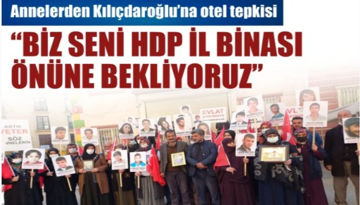 Diyarbakır annelerinden Kılıçdaroğlu'na tepki