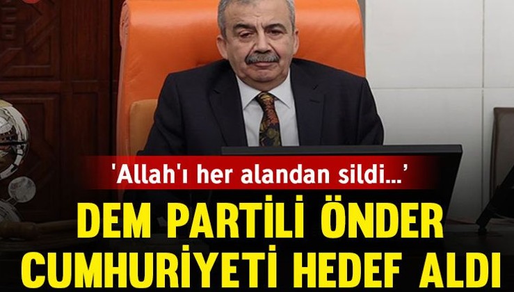 Sırrı Süreyya Önder Türkiye Cumhuriyetini hedef aldı: ‘Kurulurken Allah her alandan haşa silindi, kendini Allah’ın yerine koydu’