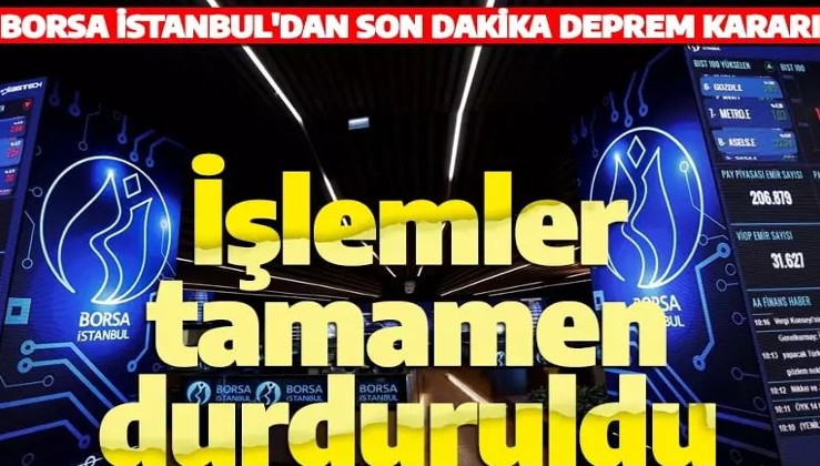 Son dakika: Borsa İstanbul'da bütün işlemler durduruldu