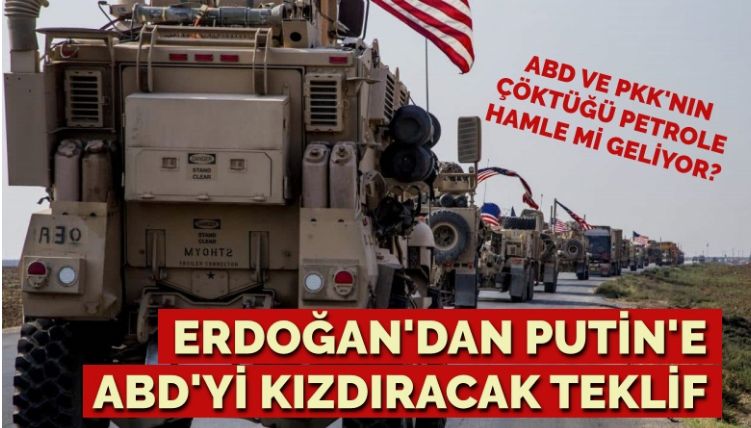 ABD ile PKK’nin çöktüğü petrole, Erdoğan ve Putin’den hamle mi geliyor?