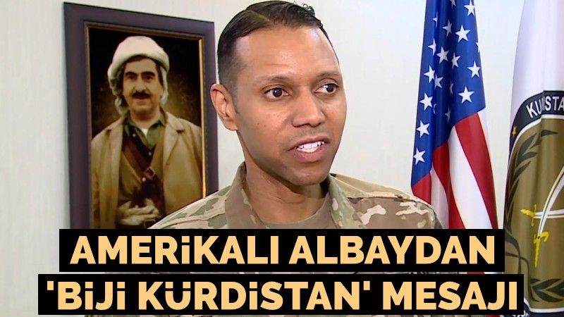Amerikalı albaydan 'Biji Kürdistan' mesajı