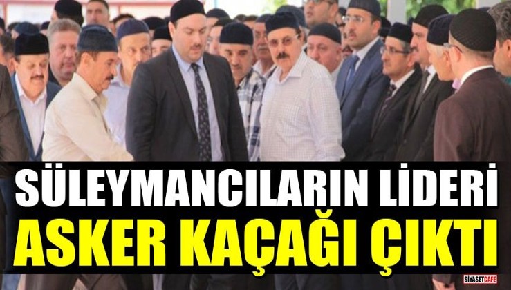 Süleymancıların lideri Alihan Kuriş, asker kaçağı çıktı