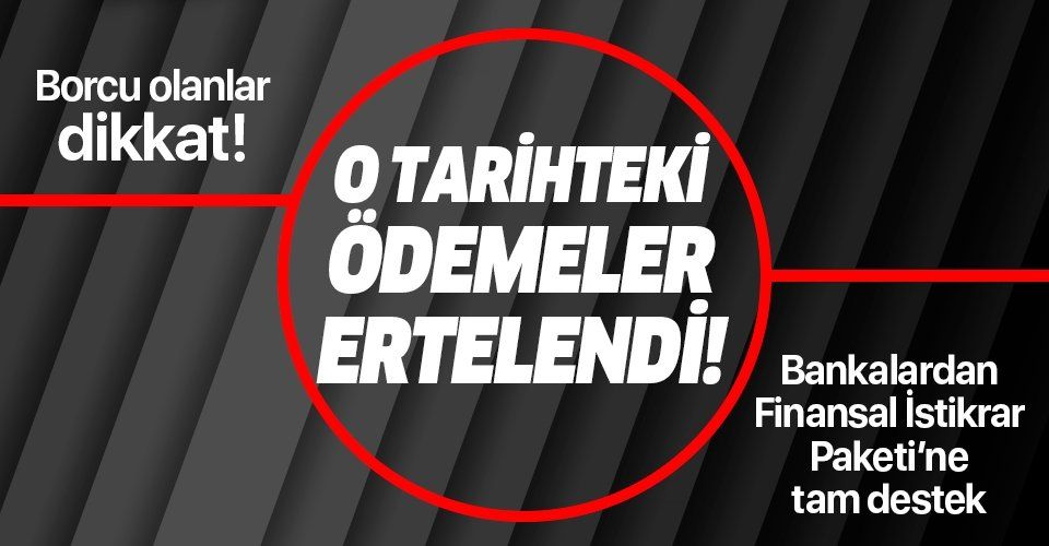 Son dakika: Ziraat Bankası, Vakıfbank, Halkbank ve İş Bankası'ndan flaş açıklama: Kredi ödemeleri ertelendi!
