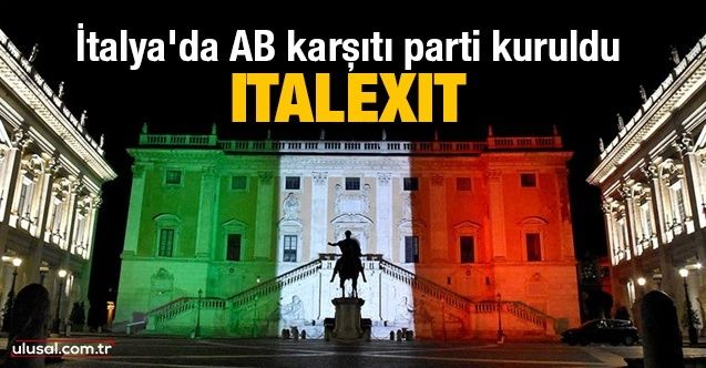 İtalya'da AB karşıtı parti kuruldu: Italexıt