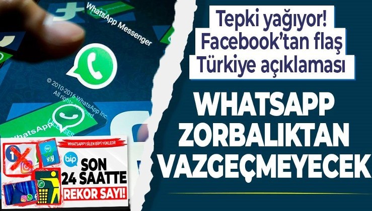 SON DAKİKA: Facebook'tan 'Türkiye' açıklaması: WhatsApp zorbalıktan vazgeçmeyecek!