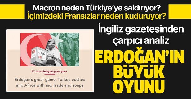 Financal Times Türkiye'nin Afrika'daki atılımını yazdı: Erdoğan'ın büyük oyunu