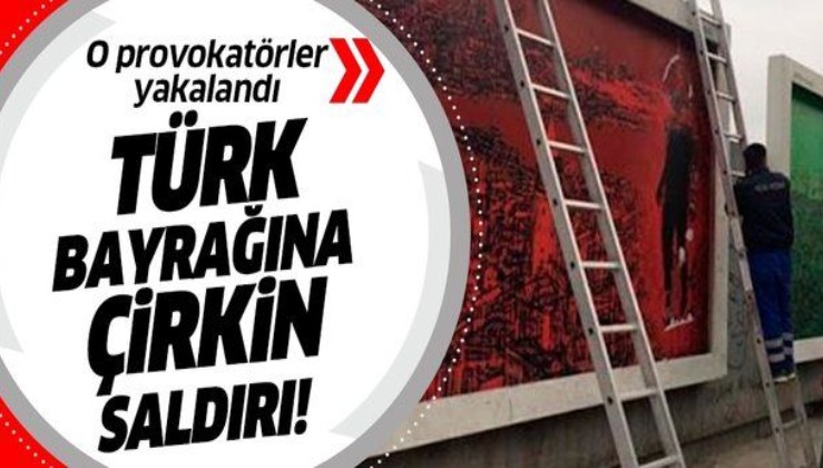 İstanbul'da Türk bayrağına çirkin saldırı! 6 şüpheli yakalandı.