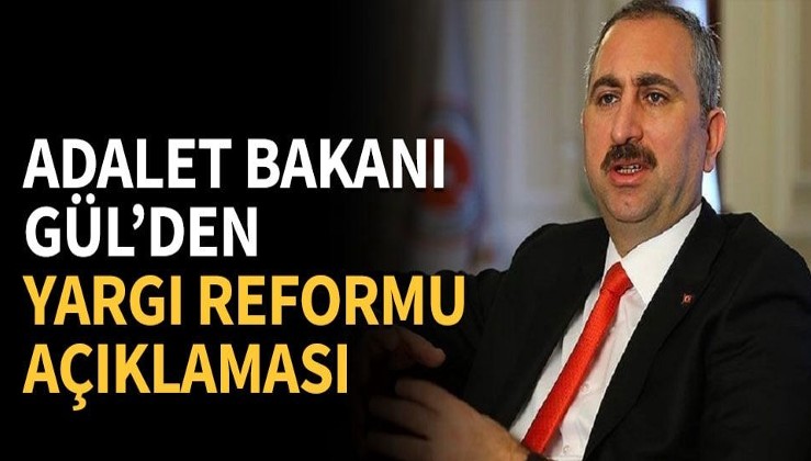 Adalet Bakanı Gül'den 'Yargı Reformu' açıklaması