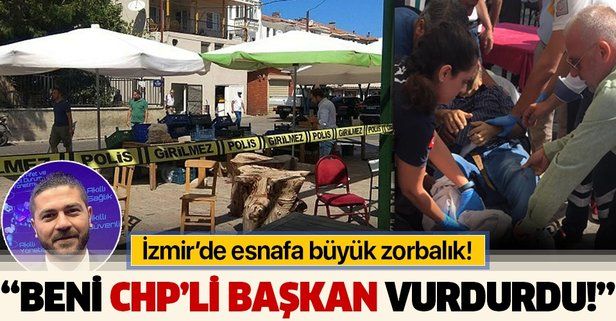 Bacaklarından vurulan manav İsmail Kılınç: ‘Beni CHP’li Foça belediye Başkanı Fatih Gürbüz vurdurdu’