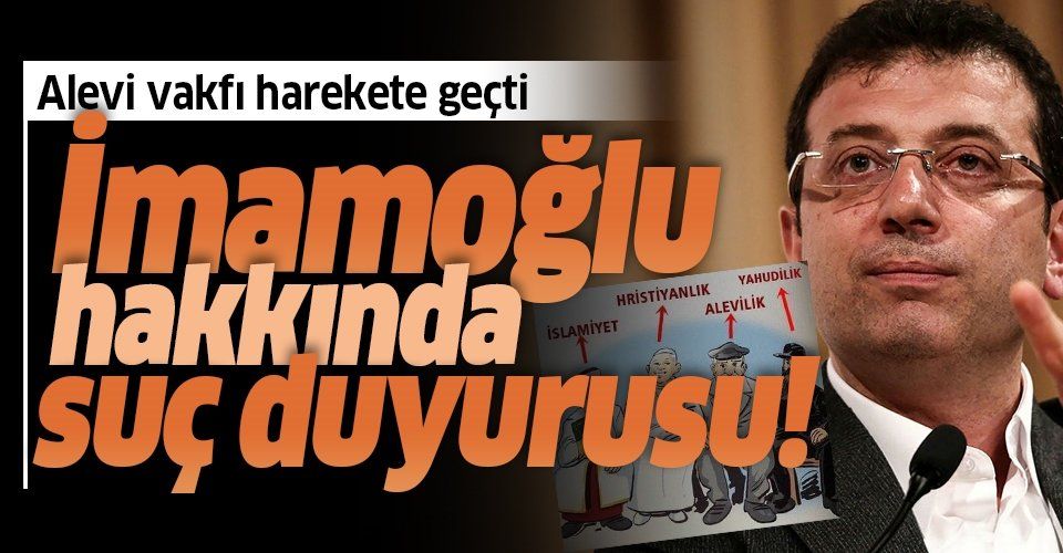Son dakika: Türkmen Alevi Bektaşilerden Ekrem İmamoğlu hakkında suç duyurusu