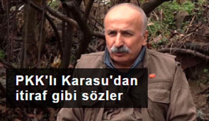 PKK'lı Karasu'dan itiraf gibi sözler