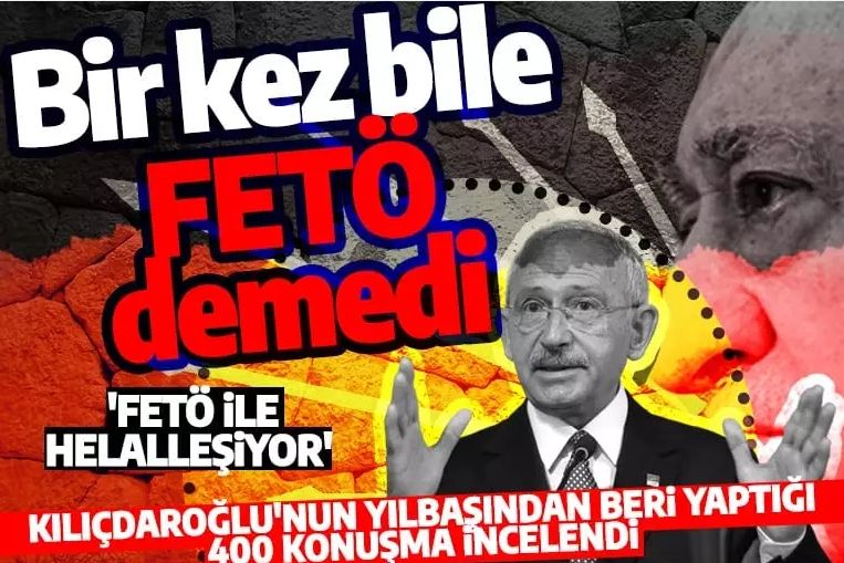 265 günde 400 konuşma yapan Kılıçdaroğlu'nun FETÖ sessizliği! Bir kez bile söylemedi! 'FETÖ ile helalleşiyor'