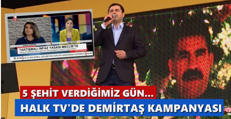 5 şehit verdiğimiz gün Halk Tv ekranlarında HDP/PKK’lı Demirtaş için özgürlük istendi!