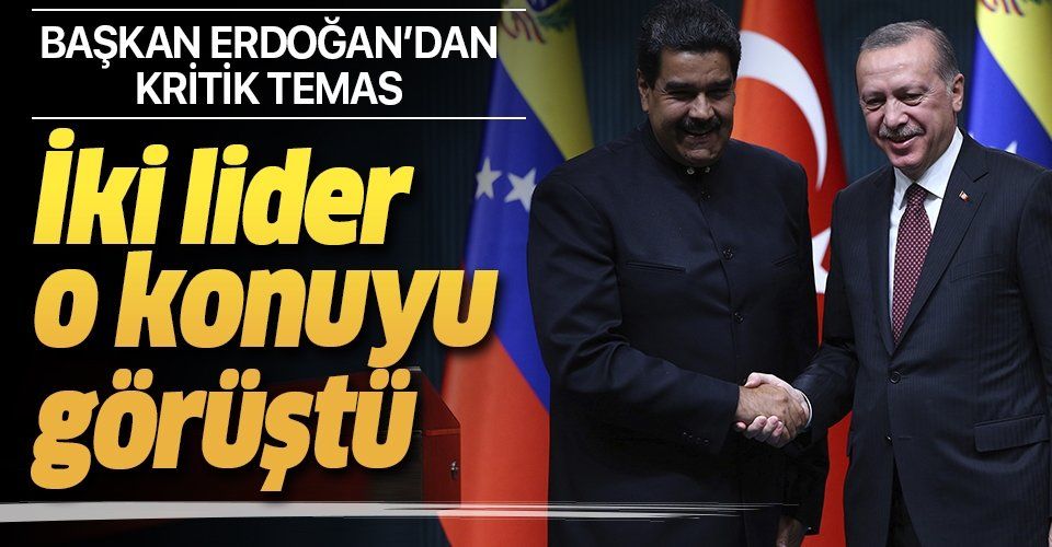 Cumhurbaşkanı  Erdoğan, Venezuela Devlet Başkanı Nicolas Maduro ile o konuda görüştü