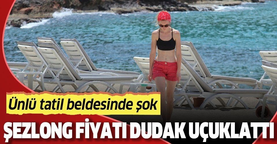 Ünlü tatil beldesi Bodrum Türkbükü'nde şezlong fiyatları dudak uçuklattı