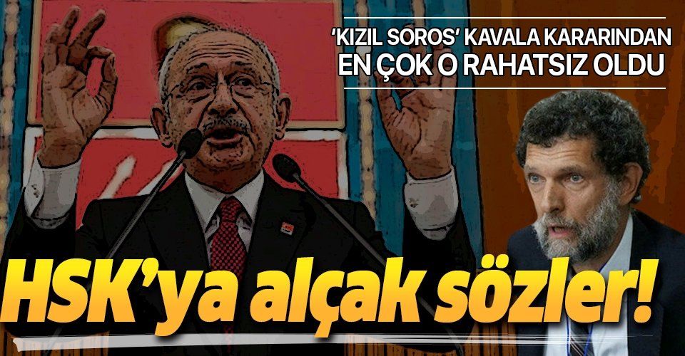 Kızıl Soros Osman Kavala'nın tekrar tutuklanması en çok Kılıçdaroğlu'nu rahatsız etti! HSK'ya küstah sözler!.