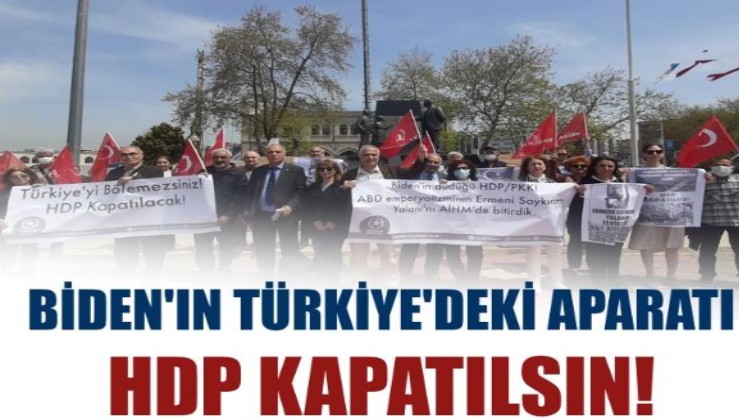 Biden'ın Türkiye'deki aparatı HDP kapatılsın!