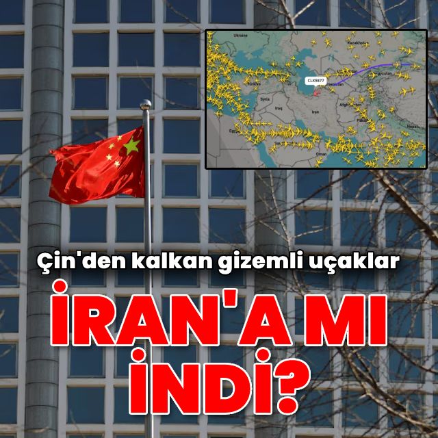İngiliz basınından iddia: Çin'den kalkan üç gizemli kargo uçağı İran'a mı indi?