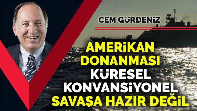 Amerikan Donanması küresel konvansiyonel savaşa hazır değil