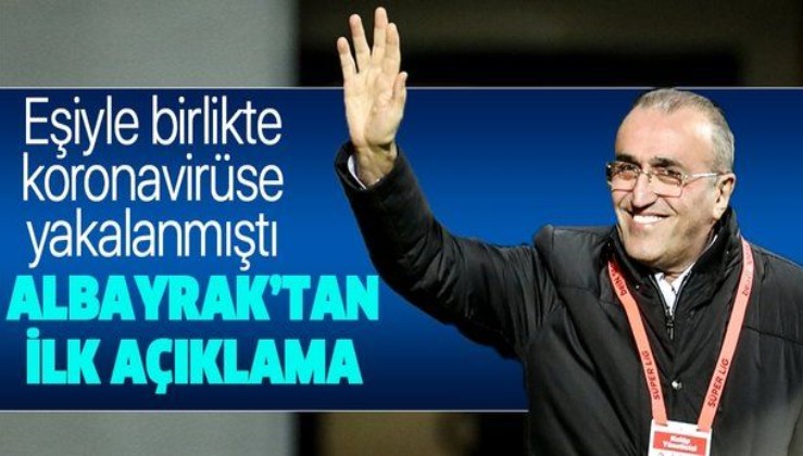 Corona virüse yakalanan Galatasaray 2.Başkanı Abdurrahim Albayrak'tan ilk açıklama!