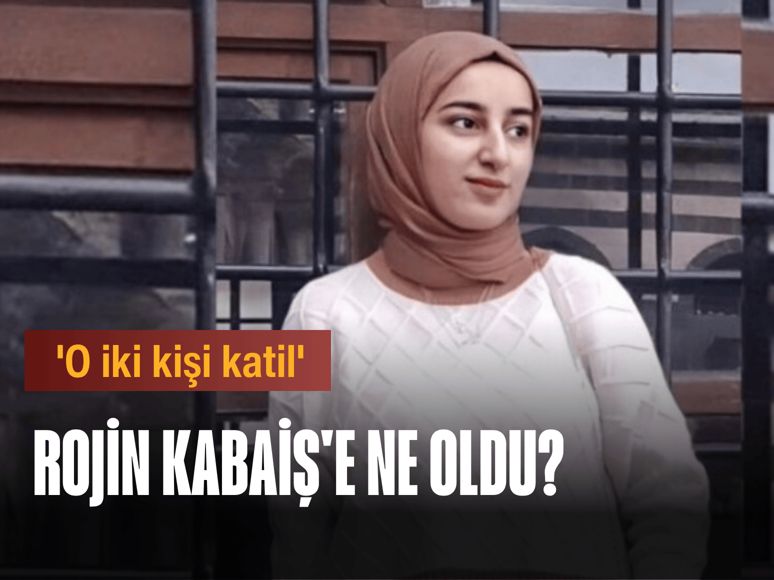 Rojin Kabaiş'e ne oldu? Adli Tıp Kurumu'ndan açıklama... Baba 'İki kişi katil' dedi!