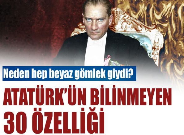Atatürk'ün bilinmeyen 30 özelliği: Neden hep beyaz gömlek giydi?