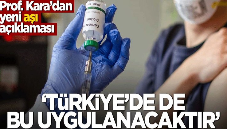 Ateş Kara'dan aşı açıklaması! "Türkiye'de de bu yapılacaktır"