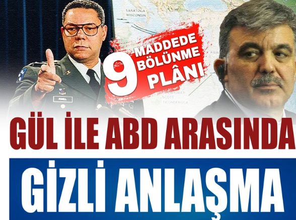 Abdullah Gül ile ABD arasında gizli anlaşma: 9 maddede bölünme planı