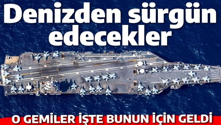 Denizden sürgün edecekler: Uçak ve çıkarma gemileri Doğu Akdeniz'e bu yüzden geldi!