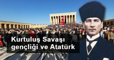 Kurtuluş Savaşı gençliği ve Atatürk