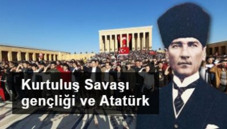 Kurtuluş Savaşı gençliği ve Atatürk