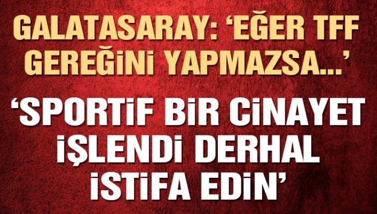 Son dakika… Galatasaray Başkanı Mustafa Cengiz konuştu: ‘Derhal istifa edin’