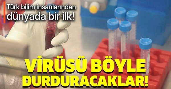 Türk bilim insanlarından dünyada bir ilk! Koronavirüsü böyle durduracaklar!