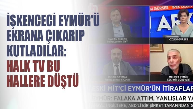 İşkenceci Eymür'ü ekrana çıkarıp kutladılar: Halk TV bu hallere düştü