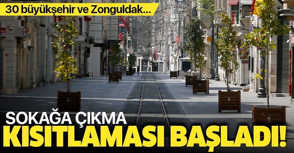 Son dakika: 30 büyükşehir ve Zonguldak'taki sokağa çıkma kısıtlaması başladı