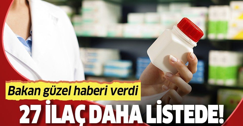 Son dakika: Bakan Zehra Zümrüt Selçuk açıkladı: 27 ilaç geri ödeme listesine alınd