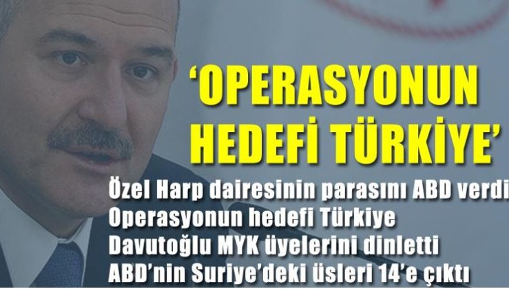 İçişleri Bakanı Süleyman Soylu:Operasyonun hedefi Türkiye