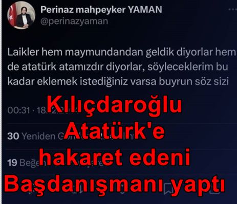 Kılıçdaroğlu Atatürk'e Hakaret Edeni Baş Danışmanı Yaptı