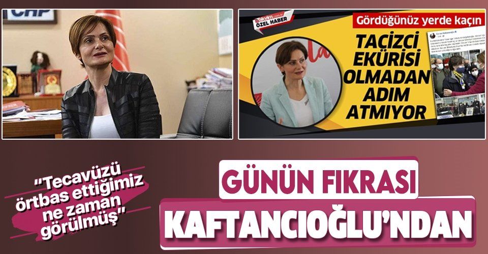 Günün fıkrası CHP İl Başkanı Canan Kaftancıoğlu'ndan: "Tecavüzü örtbas ettiğimiz ne zaman görüldü?"