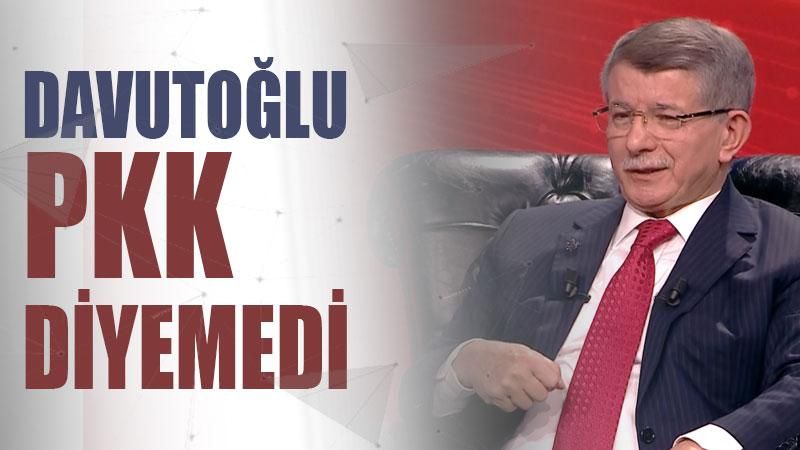 Ahmet Davutoğlu PKK diyemedi