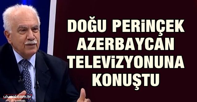Doğu Perinçek Azerbaycan televizyonuna konuştu