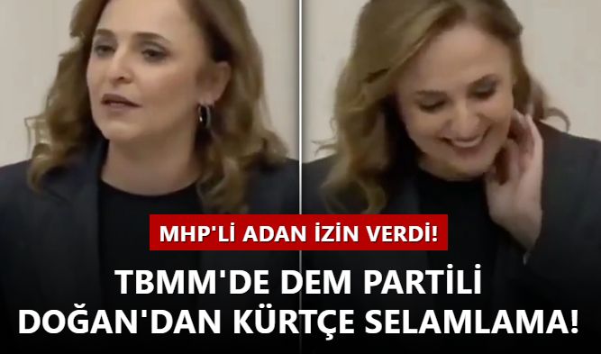 TBMM'de Kürtçe selamlama... MHP'li Celal Adan izin verdi! DEM Partili Ayşegül Doğan, Cevdet Yılmaz'ı Kürtçe selamladı...