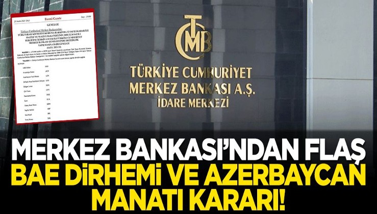 Merkez Bankası'ndan flaş karar! BAE Dirhemi ve Azerbaycan Manatı kararı