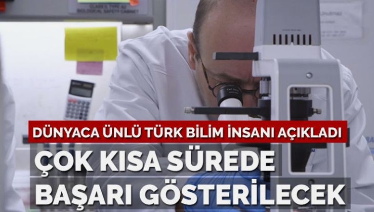 Dünyaca ünlü Türk bilim insanı: Aşıda çok kısa sürede başarı gösterilecek