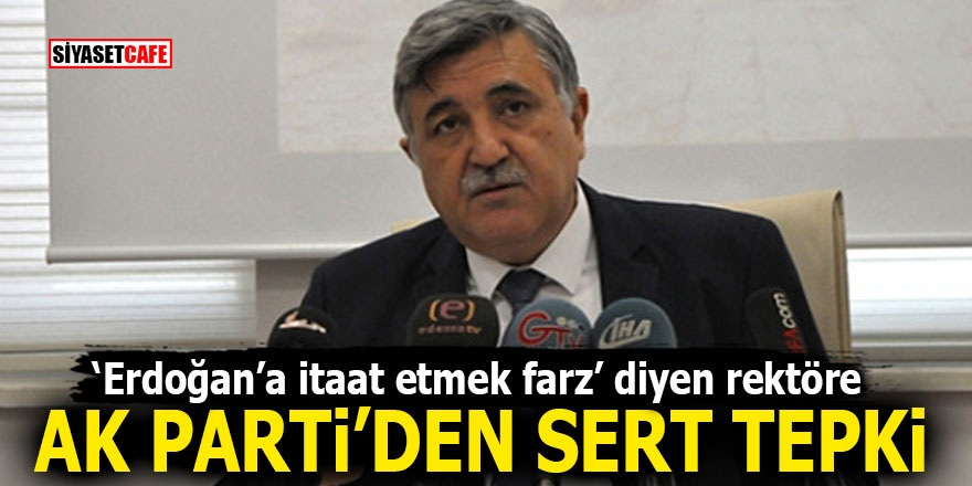 ‘Erdoğan’a itaat etmek farz’ diyen rektöre Ak Parti’den sert tepki