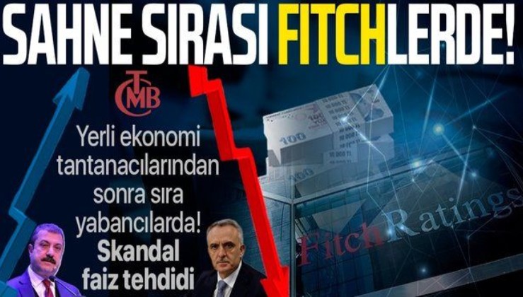 Fitch'ten Türkiye'ye küstah faiz tehdidi: İndirime gidilirse notu düşer