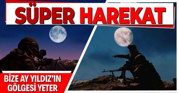 Mehmetçik'ten 'Süper Ay' ışığında terörle mücadele harekatı!