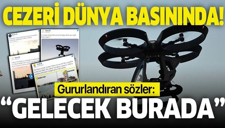 Türkiye'nin ilk uçan arabası Cezeri dünya basınında!
