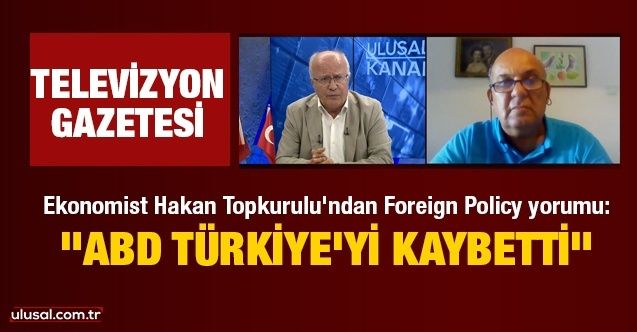 Ekonomist Hakan Topkurulu'ndan Foreign Policy yorumu: ABD Türkiye'yi kaybetti